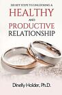 Six Key Steps To Unlocking a Healthy and Productive Relationship by Dinelly Hold