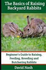 David Nash The Basics of Raising Backyard Rabbits (Paperback) Homestead Basics