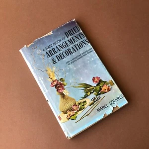 Vintage “A Handbook of DRIED ARRANGEMENTS & DECORATIONS” – Hardcover 1964 - Picture 1 of 10
