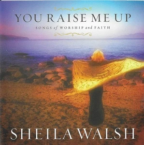 Sheila Walsh - You Raise Me Up (Songs Of Worship A... (CD 2005) - Picture 1 of 1