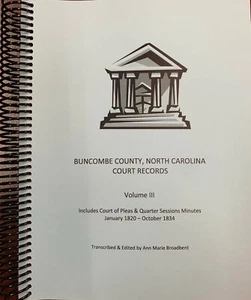 BUNCOMBE COUNTY, NORTH CAROLINA COURT RECORDS Volume III 1820 – 1834 Book - Picture 1 of 1