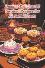 Dunkin' Delights: 95 Inspired Recipes for Flavorful Feasts by Cabbage Langos Fri