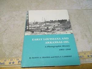 Early Louisiana and Arkansas Oil: A Photographic History, 1901-1946  - VERY GOOD - Picture 1 of 7