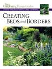 Creating Beds and Borders: Creative Ideas from America's Best Gardeners: Used