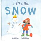 I Like the Snow by Nelson, Sarah