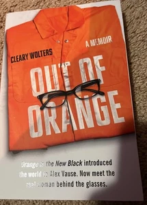 Out of Orange : A Memoir by Cleary Wolters (2016, Orange Is The New Black) - Imagen 1 de 2