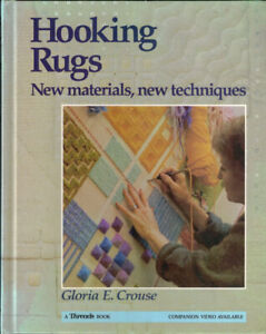 Hooking Rugs: New Materials, New Techniques by Gloria Crouse (storage unit find)