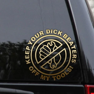 Keep Your Dick Beaters Off My Tools Funny Car Mechanic Vinyl Decal Sticker - Picture 1 of 2