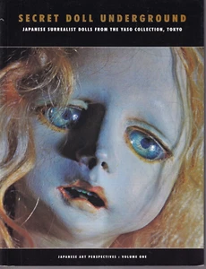 SECRET DOLL UNDERGROUND: JAPANESE SURREALIST DOLLS FROM.. (2014 Softcover){X4} - Picture 1 of 2