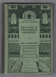 1903 THE BOOK OF TOWN & WINDOW GARDENING HARDCOVER FA BARDSWELL ILLUSTRATED - Picture 1 of 8