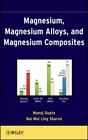 Magnésium, alliages de magnésium et composites de magnésium par Manoj Gupta et Nai...