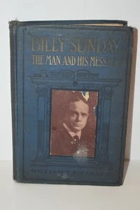 BILLY SUNDAY THE MAN AND HIS MESSAGE - WILLIAM T. ELLIS LL.D. - COPYRIGHT 1914 - Bild 1 von 5