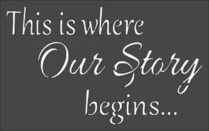 1- 5x8 inch Stencil, (VN-79) This Is Where Our Story Begins (6mil) - Picture 1 of 2