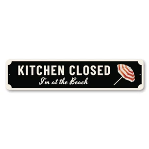 Kitchen Closed, I'm at The Beach, Funny Vacation Sign, Beach Umbrella Metal Sign - Picture 1 of 4