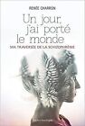 Un Jour, J&#39;Ai Porte le Monde: Ma Travers&#233;e de la Schizophr... | Livre | &#233;tat bon
