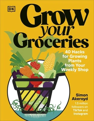 Grow Your Groceries: 40 Hacks for Growing Plants from Your Weekly Shop: A SUNDAY - Image 1 of 4