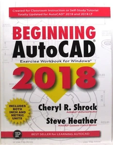 Beginning AutoCAD 2018: Exercise Workbook By Cheryl Shrock & Steve Heather NEW  - Picture 1 of 7