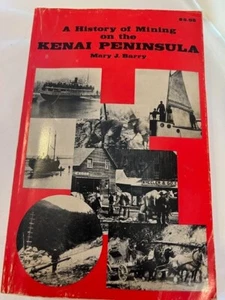 EINE GESCHICHTE DES BERGBAUS AUF DER KENAIISCHEN HALBINSEL von Mary J Barry *TOP ZUSTAND* - Bild 1 von 2