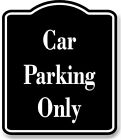 Car Parking Only BLACK Aluminum Composite Sign