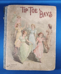 1800’s Antique Book ~ Tip Toe Days Pictures & Stories Little Folks Illustrated - Afbeelding 1 van 11