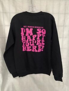 “Hey Person Behind Me “ Sweatshirt  Size X-Large