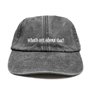 Whats Art About That? Washed Embroidered Dad Baseball Cap || Text Dadcap Hat - Picture 1 of 24