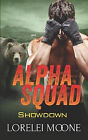 Alpha Squad: Showdown By Lorelei Moone - New Copy - 9781522076544