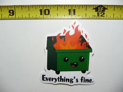 DOES NOT APPLY, UNBRANDED, NOT SPECIFIED DUMPSTER ON FIRE EVERYTHING'S FINE SMALL STICKER DECAL FUNNY SARCASTIC SARCASM