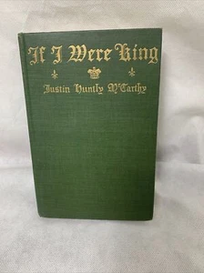 Vintage If I Were King by Justin Huntley McCarthy. Copyright 1901 - Picture 1 of 14