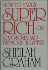 How to Marry Super Rich: Or Love Money and the Morning After-she