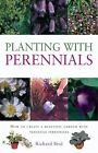 Planting with Perennials: How to Create a Beautiful Garden with Versatile Perenn