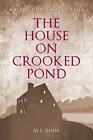 The House On Crooked Pond: A Cape Cod Fami..., Mlshafer
