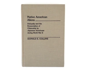 1985 Native American Aliens Book by Donald E Collins Japanese Americans in WWII - Foto 1 di 9
