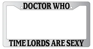 Chrome License Plate Frame Doctor Who, Time Lords Are Sexy Auto Accessory 1030 - Picture 1 of 1