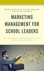 Marketing Management For School Leaders: The Theory And Practice For Effectiv...