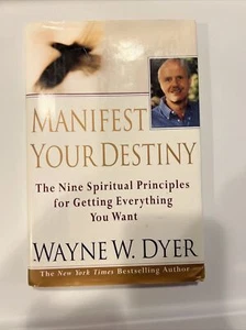 Manifest Your Destiny : The Nine Spiritual Principles for Getting Everything You - Picture 1 of 5