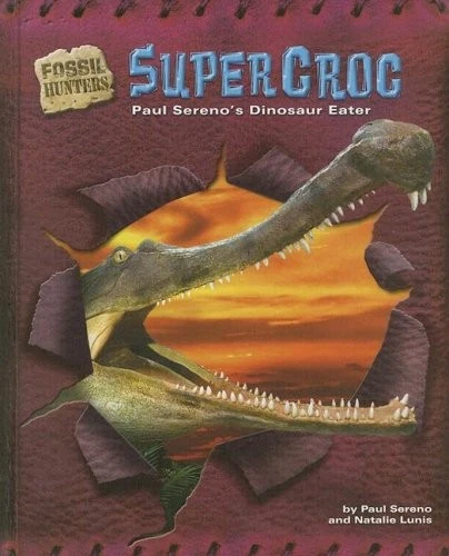 Supercroc: Paul Sereno's Dinosaur Eater (Fossil Hunters) - Image 1 of 1
