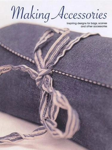 Making Accessories: Creative and Inspiring Designs for Bags, Sca - Image 1 of 1