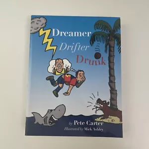 Dreamer Drifter Drunk by Pete Carter & Mick Ashley - 2014 Paperback Book - Picture 1 of 7