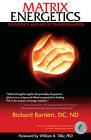 Matrix Energetics: The Science and Art of Transformation by Richard Bartlett...