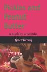Pickles And Peanut Butter: A Book By A Weirdo. By Grace Faramy Paperback Book