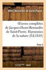 Oeuvres Completes De Jacques-Henri-Bernardin De Saint-Pierre. T. 3 Harmonies<|