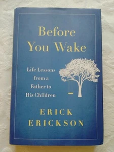Before You Wake: Life Lessons from a Father to His Children by Erick Erickson Ha - Picture 1 of 5