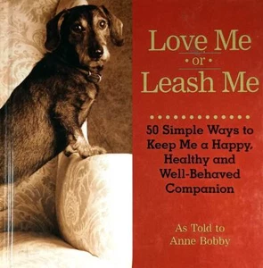 Love Me or Leine Me: 50 einfache Möglichkeiten, mich zu einem glücklichen Begleiter zu halten von Anne Bobby - Bild 1 von 1