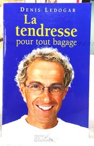 LA TENDRESSE POUR TOUT BAGAGE, DENIS LEDOGAR, PRESSES DE LA RENAISSANCE, 2000 - Picture 1 of 15