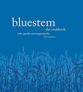 Bluestem: The Cookbook - Garrelts, Colby|Garrelts, Megan|Lee, Bonjwing - Har...