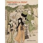 Partners in Print: Artistic Collaboration and the Ukiyo - HardBack NEW Julie Nel