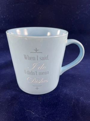 Blue Coffee Mug "When I Said I Do, I Didn't Mean Dishes" Wedding Bridal Shower - Image 1 of 4