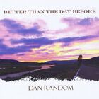 Better Than The Day Before - Music Cd - Dan Random -  2010-07-06 - Cd Baby - Ver