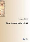 Dieu, Le Sexe Et La Vérité By Balmès, François Book The Fast Free Shipping